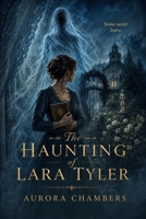 The Haunting of Lara Tyler: The Darker Side (Supernatural Stories from the Dark Side) B0H51D6WQ4 Book Cover