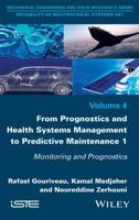 From Prognostics and Health Systems Management to Predictive Maintenance 1: Monitoring and Prognostics 1848219377 Book Cover