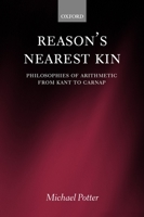 Reason's Nearest Kin: Philosophies of Arithmetic from Kant to Carnap 0199252610 Book Cover