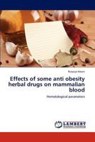 Effects of some anti obesity herbal drugs on mammalian blood: Hematological parameters 3659283444 Book Cover