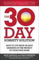 The 30-Day Sobriety Solution: How to Cut Back or Quit Drinking in the Privacy of Your Own Home 1476792968 Book Cover