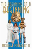 The Beginning of a Beginning 0595231470 Book Cover