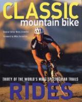 Classic Mountain Bike Rides: Thirty of the World's Most Spectacular Trails 0821227033 Book Cover