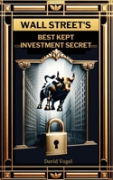Wall Street's Best Kept Investment Secret B0CS395NTX Book Cover
