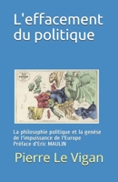 L'effacement du politique: La philosophie politique et la genèse de l'impuissance de l'Europe Préface de Eric MAULIN 1973585596 Book Cover