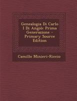 Genealogia di Carlo I. Di Angiò: Prima Generazione (Classic Reprint) 1021684724 Book Cover