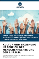 KULTUR UND ERZIEHUNG IM BEREICH DER MENSCHENRECHTE UND DER I.I.R.H.D.: DIFFERENZIERTER ANSATZ BEI DER UMSETZUNG DER ÖFFENTLICHEN POLITIK 6206072436 Book Cover