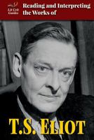 Reading and Interpreting the Works of T.S. Eliot 076608356X Book Cover