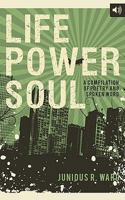 Life Power Soul: A Compilation Of Poetry And Spoken Word 1440172676 Book Cover