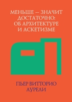 Menshe - Znachit Dostatochno. OB Arhitekture I Asketizme 551901812X Book Cover