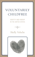 Voluntarily Childfree : Identity and Kinship in the United States 1793602476 Book Cover