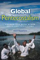Global Pentecostalism: Encounters with Other Religious Traditions (Library of Modern Religion) 1845118774 Book Cover
