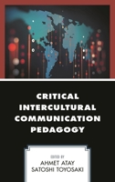 Critical Intercultural Communication Pedagogy 1498531229 Book Cover