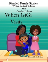 When GiGi Visits: Blended Family Stories 1737048507 Book Cover