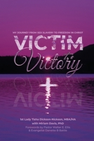 Victim To Victory: My Journey From Sex Slavery To Freedom In Christ 1961677911 Book Cover