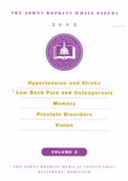 The Johns Hopkins White Papers 2002, Volume 2: Hypertension and Stroke, Low Back Pain and Osteoporosis, Memory, Prostate Disorders, Vision 0929661729 Book Cover