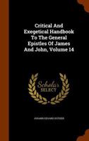 Critical and Exegetical Handbook to the General Epistles of James and John; Volume 14 1378459601 Book Cover