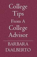 College Tips From A College Advisor 1419608630 Book Cover