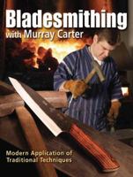 Bladesmithing with Murray Carter: Modern Application of Traditional Techniques 1440218382 Book Cover