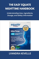The Easy Equate Nighttime Handbook: Understanding Uses, Ingredients, Dosage, and Safety Information B0FR488HTN Book Cover