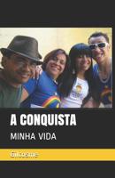 A Conquista: Minha Vida 1095687077 Book Cover