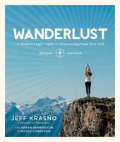 Wanderlust: A Modern Yogi's Guide to Discovering Your Best Self 1623363500 Book Cover