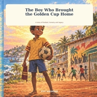 The Boy Who Brought the Golden Cup Home B0HKFR166B Book Cover