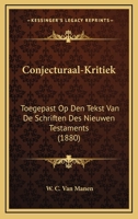 Conjecturaal-Kritiek: Toegepast Op Den Tekst Van De Schriften Des Nieuwen Testaments (1880) 1167910176 Book Cover