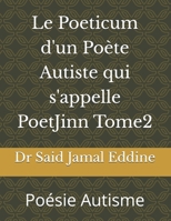 Le Poeticum d'un Poète Autiste qui s'appelle PoetJinn Tome2: Poésie Autisme (French Edition) B0GY5GT1QG Book Cover
