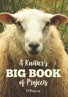 A Knitter's Big Book of Projects: 72 Projects 1791500633 Book Cover