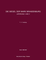 Die Siegel der Mark Brandenburg, Lieferung I und II: Berlin 1868 und 1887 3883722170 Book Cover