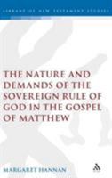 The Nature And Demands of the Sovereign Rule of God in the Gospel of Matthew (The Library of New Testament Studies) 0567041743 Book Cover