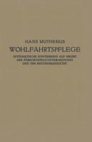 Die Wohlfahrtspflege: Systematische Einfuhrung Auf Grund Der Fursorgepflichtverordnung Und Der Reichsgrundsatze 364294048X Book Cover