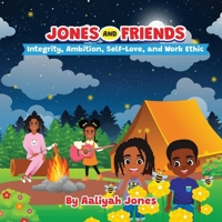 Jones and Friends: Integrity, Ambition, Self-Love, and Work Ethic (Jones and Friends Children's Books) 1967941041 Book Cover