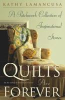 Quilts Are Forever: A Patchwork Collection of Inspirational Stories 0743210867 Book Cover