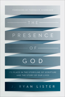 The Presence of God: Its Place in the Storyline of Scripture and the Story of Our Lives 1433539152 Book Cover