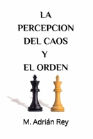 La Percepción del Caos y el Orden (Spanish Edition) B0F92T1T53 Book Cover