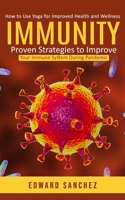 Immunity: How to Use Yoga for Improved Health and Wellness (Proven Strategies to Improve Your Immune System During Pandemic) 1775261999 Book Cover