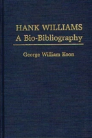Hank Williams: A Bio-Bibliography (Popular Culture Bio-Bibliographies) 0313229821 Book Cover