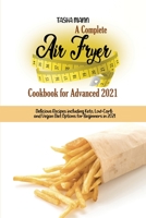 A Complete Air Fryer Cookbook for Advanced 2021: Delicious Recipes including Keto, Low-Carb and Vegan Diet Options for Beginners in 2021 1802892168 Book Cover