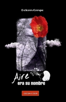 Aire era su nombre. EDICIÓN A COLOR (Spanish Edition) B084WPW2JM Book Cover