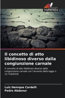 Il concetto di atto libidinoso diverso dalla congiunzione carnale B0CHL9TDW8 Book Cover