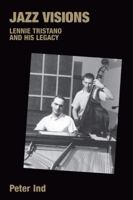 Jazz Visions: Lennie Tristano and His Legacy 1845532813 Book Cover