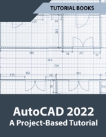 AutoCAD 2022 A Project-Based Tutorial B097W57VJC Book Cover
