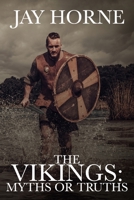 The Vikings: Myths or Truths B086M61KWR Book Cover