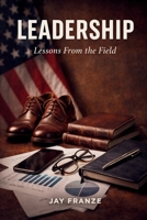 Leadership: Lessons from the Field 1105665984 Book Cover