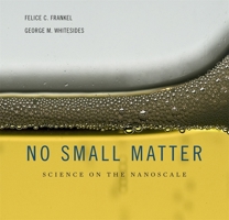 No Small Matter: Science on the Nanoscale 0674035666 Book Cover