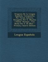 Origenes De La Lengua Española, Compuestos Por Varios Autores, Recogidos Por G. Mayáns I Siscár. Reimpr., Con Notas Por E. De Mier 1295442191 Book Cover