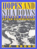 Hopes and Shadows: Eastern Europe After Communism 0822314649 Book Cover