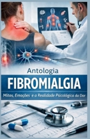 FIBROMIALGIA: MITOS, EMOÇÕES E A REALIDADE PSICOLÓGICA DA DOR (Portuguese Edition) B0GGBFNXQH Book Cover